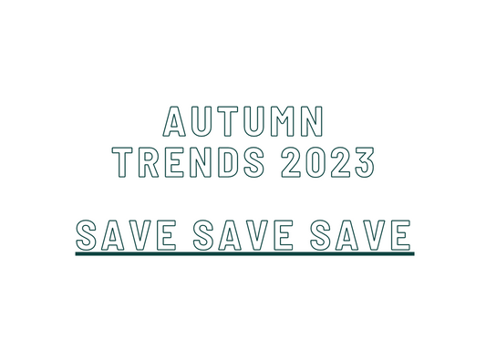 Autumn Trends 2023- Save Save Save