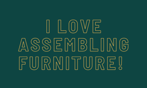 Assembling Furniture- I love it!